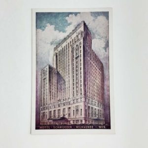 Vintage Postcard – Hotel Schroeder, Milwaukee, Wis 1940’s