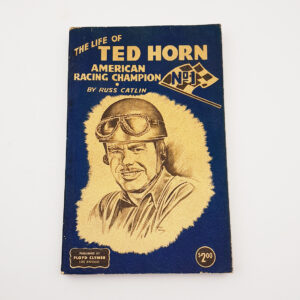 The Life of Ted Horn – American Racing Champion by Russ Catlin 1949